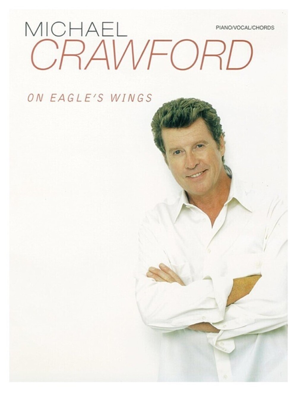 On Eagle's Wings by Michael Crawford (Vocals) (CD) new